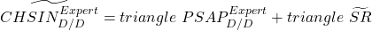 \widetilde{CHSIN^{Expert}_{D/D}}= triangle~ PSAP^{Expert}_{D/D} + triangle ~ \widetilde{SR}